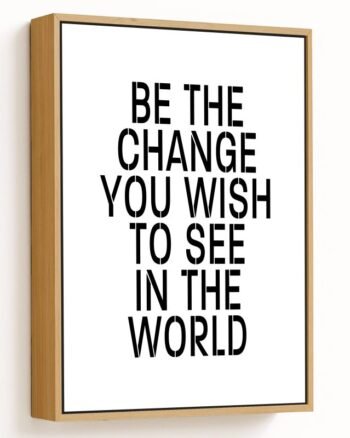 Be the change